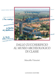 Dallo zuccherificio al museo archeologico di Classe