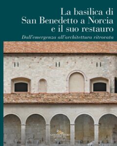 La basilica di San Benedetto a Norcia e il suo restauro