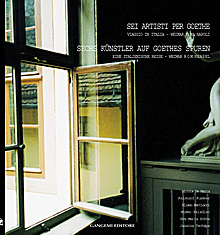 Sei artisti per Goethe - Sechs Künstler für Goethe